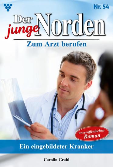 Ein eingebildeter Kranker - Der junge Norden 54 – Arztroman - cover