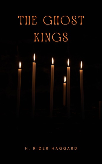 The Ghost Kings - A Tale of Adventure Love and Mystical Forces - cover