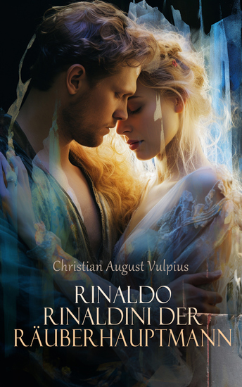 Rinaldo Rinaldini der Räuberhauptmann - Ein Regency-Roman - cover
