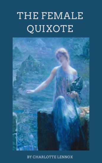 The Female Quixote - Romance Wit and Satirical Splendor - cover