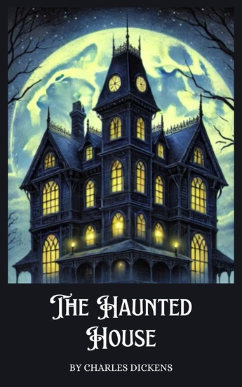 The Haunted House - A Spooky Tale of Mystery and Intrigue - cover
