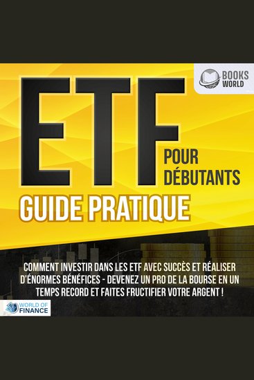 ETF POUR DÉBUTANTS - Guide Pratique: Comment investir dans les ETF avec succès et réaliser d'énormes bénéfices - Devenez un pro de la bourse en un temps record et faites fructifier votre argent - cover
