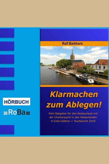 Klarmachen zum Ablegen - Dein Ratgeber für den Bootsurlaub mit der Charteryacht in den Niederlanden - cover