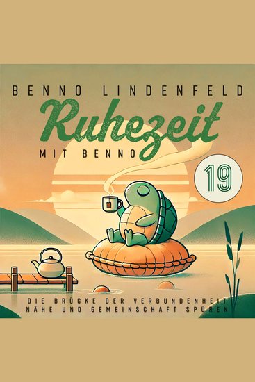 Die Brücke der Verbundenheit - Nähe und Gemeinschaft spüren - Ruhezeit mit Benno 19 - cover