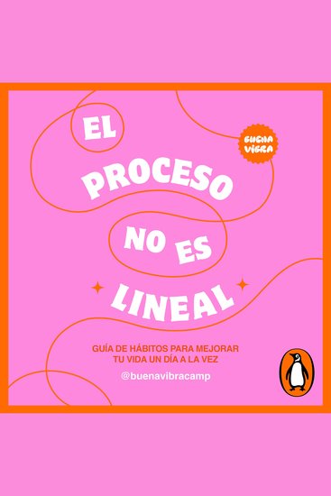 El proceso no es lineal - Guía de hábitos para mejorar tu vida un día a la vez - cover