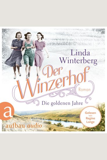 Der Winzerhof - Die goldenen Jahre - Winzerhof-Saga Band 3 (Ungekürzt) - cover