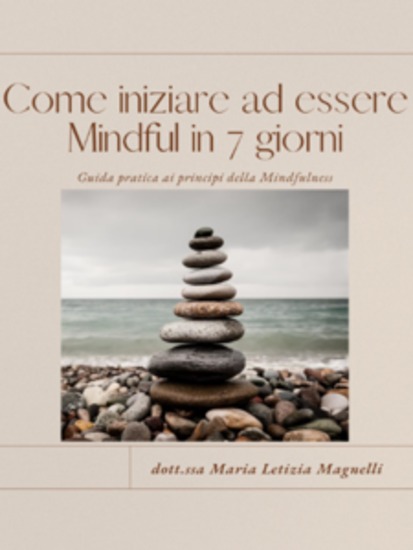 Come iniziare ad essere Mindful in 7 giorni - Guida pratica ai principi della Mindfulness - cover