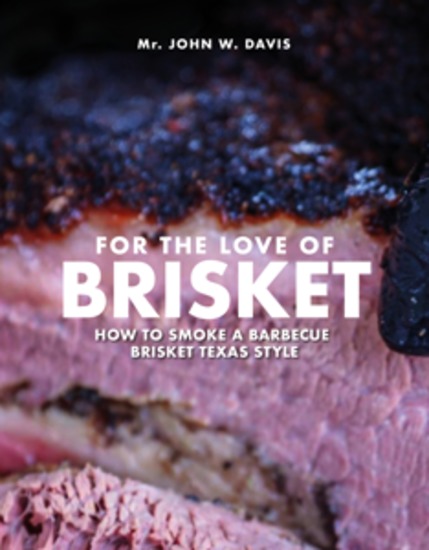 For The Love Of Brisket - How To Smoke A Barbecue Brisket Texas Style - cover