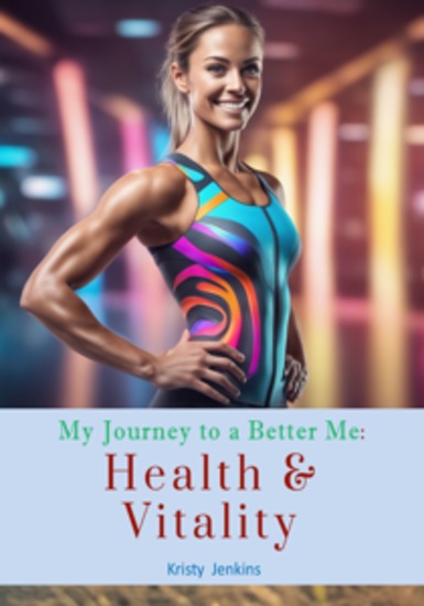 My Journey to a Better Me - Health & Vitality - cover