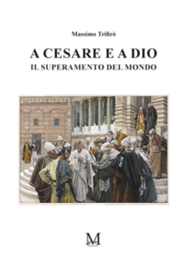 A Cesare e a Dio - Il superamento del mondo - cover