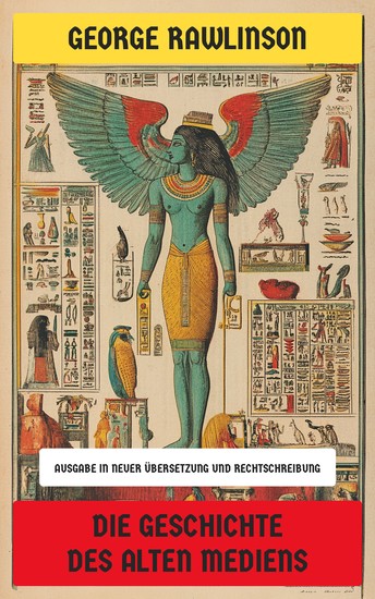 Die Geschichte des alten Mediens - Ausgabe in neuer Übersetzung und Rechtschreibung - cover