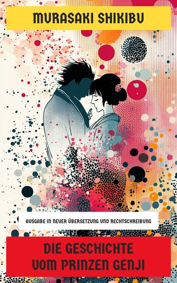 Die Geschichte vom Prinzen Genji - Ausgabe in neuer Übersetzung und Rechtschreibung - cover