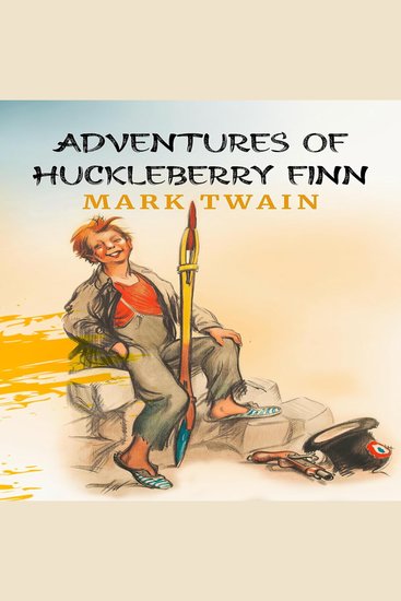 Adventures of Huckleberry Finn The: The Original 1884 Unabridged and Complete Edition (Mark Twain Classics) - cover