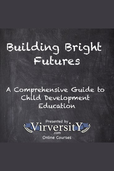 Building Bright Futures - A Comprehensive Guide to Child Development Education - cover