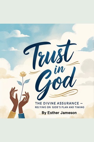 Trust in God - The Divine Assurance - Relying on God's Plan and Timing - cover