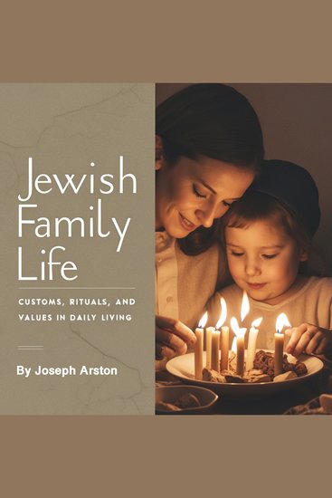 Jewish Family Life - Customs Rituals and Values in Daily Living - cover