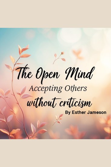 The Open Mind - Accepting Others without Criticism - cover