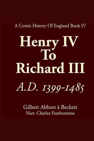From Henry IV To Richard III AD 1399—1485 - includes the War Of The Roses Joan Of Arc and Dick Whittington - cover