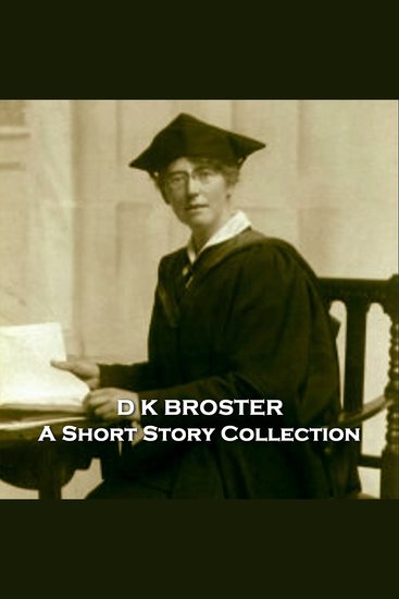 D K Broster - A Short Story Collection - Famous Liverpool born female author and Oxford graduate - cover