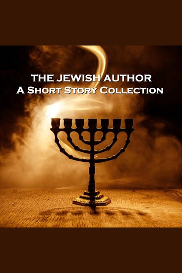Jewish Author The - A Short Story Collection - A comprehensive collection of stories from some of the best Jewish authors ever - cover