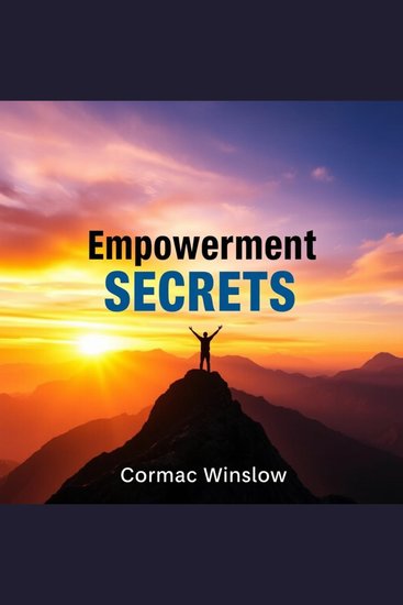 Empowerment Secrets: Unraveling Intimacy and Connection - "Elevate your relationships with 'Empowerment Secrets' Unlock deep intimacy through impactful audio lessons designed for powerful connections!" - cover