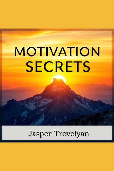 Motivation Secrets: Fuel Your Inner Drive - "Ignite your passion! Dive into engaging audio lessons that unlock your inner motivation with 'Motivation Secrets'" - cover
