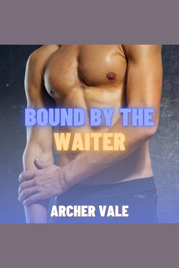Bound by the Waiter (Gay Findom Erotica) - cover