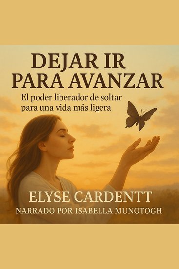 DEJAR IR PARA AVANZAR - El poder liberador de soltar para una vida más ligera - cover