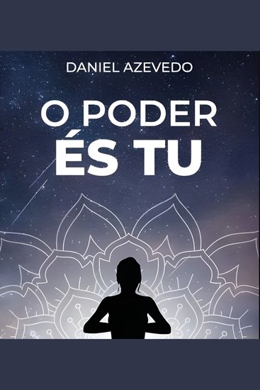 O PODER ÉS TU - Tens o poder de transformar a tua vida - cover