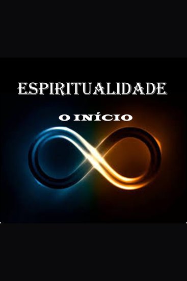 ESPIRITUALIDADE - O INICIO - O inicio do caminho espiritual - cover