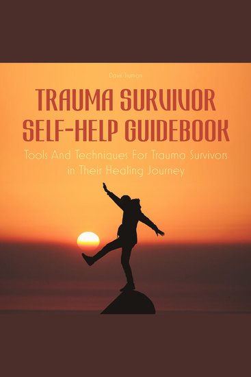 Trauma Survivor Self-Help Guidebook - Tools And Techniques For Trauma Survivors in Their Healing Journey - cover