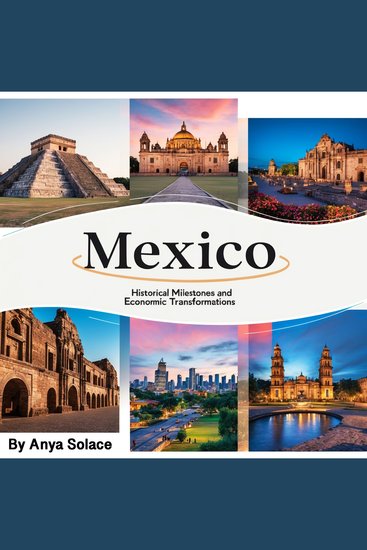 Mexico - Historical Milestones and Economic Transformations - cover