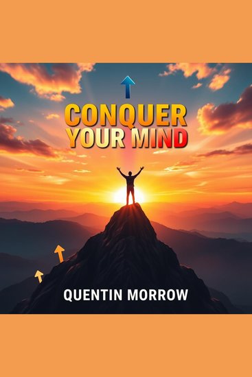 Conquer Your Mind and Thrive Beyond Limits - "Unlock your potential! Dive into powerful audio lessons for conquering your mind and thriving beyond limits" - cover