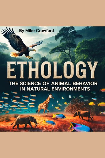 Ethology - The Science of Animal Behavior in Natural Environments - cover