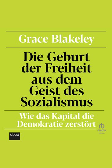Die Geburt der Freiheit aus dem Geist des Sozialismus - Wie das Kapital die Demokratie zerstört - cover