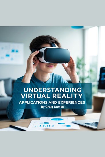 Understanding Virtual Reality - Applications and Experiences - cover