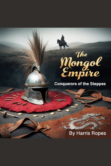 The Mongol Empire - Conquerors of the Steppes - cover