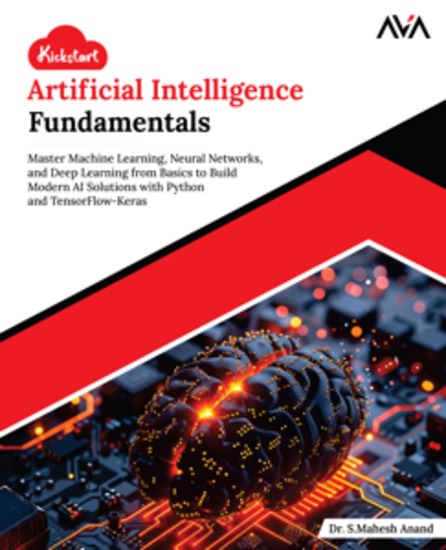 Kickstart Artificial Intelligence Fundamentals - Master Machine Learning Neural Networks and Deep Learning from Basics to Build Modern AI Solutions with Python and TensorFlow-Keras - cover