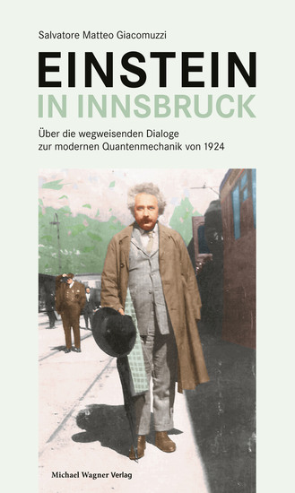 Einstein in Innsbruck - Über die wegweisenden Dialoge zur modernen Quantenmechanik von 1924 - cover