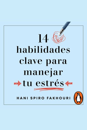 14 habilidades clave para manejar tu estrés - No vivas tu vida sin ellas - cover