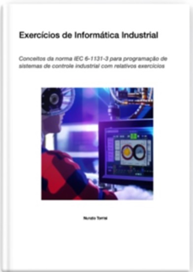 Exercícios de Informática Industrial - Conceitos da norma IEC 6-1131-3 para programação de sistemas de controle industrial com relativos exercícios - cover
