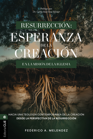 Resurrección: Esperanza de la creación en la misión de la iglesia - Hacia una teología contemporánea de la Creación desde la perspectiva de la Resurrección - cover