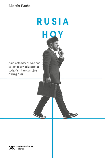 Rusia hoy - Para entender el país que la derecha y la izquierda todavía miran con ojos del siglo XX - cover