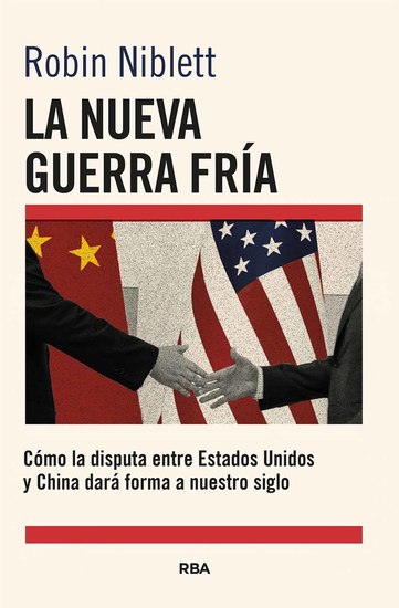 La nueva Guerra Fría - Cómo la disputa entre EEUU y China dará forma a nuestro siglo - cover