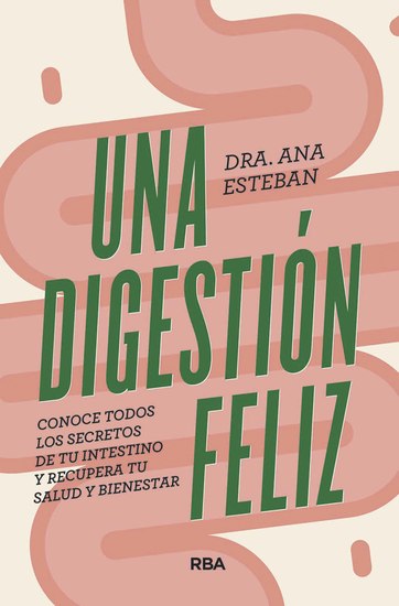 Una digestión feliz - Conoce todos los secretos de tu intestino y recupera tu salud y bienestar - cover