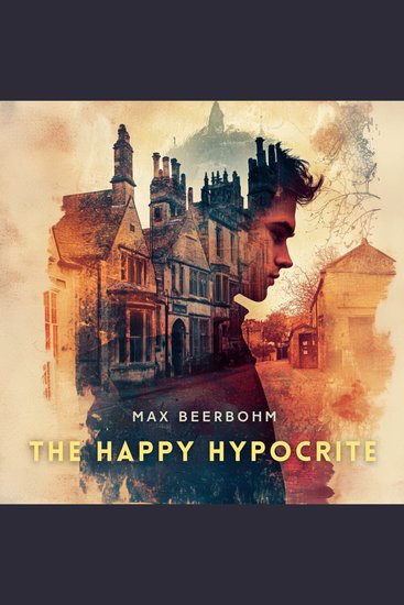 The Happy Hypocrite - A Fairy Tale for Tired Men - cover