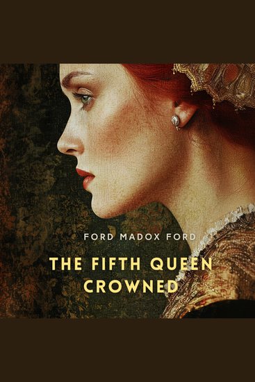 The Fifth Queen Crowned - A Romance - cover