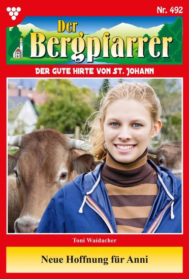 Neue Hoffnung für Anni - Der Bergpfarrer 492 – Heimatroman - cover