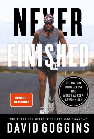 Never Finished - Überwinde dich selbst und werde außergewöhnlich Deutsche Ausgabe Vom Autor des Weltbestsellers »Can't Hurt Me« - cover