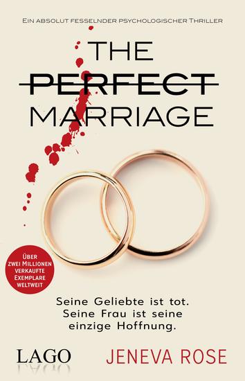 The Perfect Marriage - Seine Geliebte ist tot Seine Frau ist seine einzige Hoffnung Ein absolut fesselnder psychologischer Thriller - cover